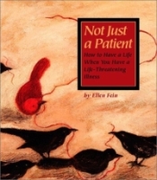 Not Just a Patient: How to Have a Life When You Have a Life-Threatening Disease артикул 160e.