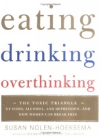 Eating, Drinking, Overthinking : The Toxic Triangle of Food, Alcohol, and Depression--and How Women Can Break Free артикул 270e.