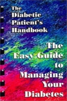 The Diabetic Patients Handbook: The Easy Guide To Managing Your Diabetes, Second Edition артикул 308e.