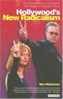 Hollywood's New Radicalism: War, Globalisation and the Movies from Reagan to George W Bush (Cinema and Society) артикул 209e.