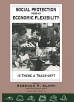 Social Protection Versus Economic Flexibility: Is There a Trade-Off? (National Bureau of Economic Research Comparative Labor Markets) артикул 380e.