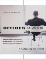 Offices at Work : Uncommon Workspace Strategies that Add Value and Improve Performance (Jossey Bass Business and Management Series) артикул 393e.