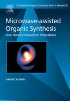 Microwave-assisted Organic Synthesis, Volume 25: One Hundred Reaction Procedures (Tetrahedron Organic Chemistry) артикул 394e.